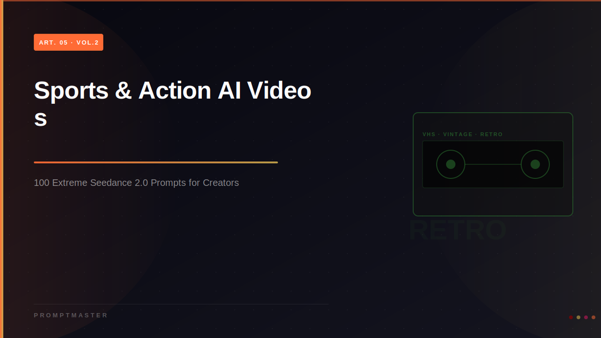 Sports and Extreme Action AI Videos: 100 Seedance 2.0 Prompts for Creators