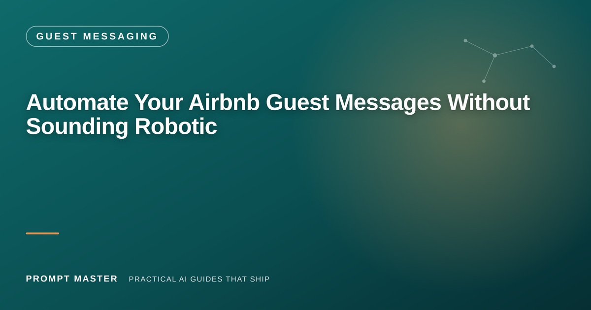 Automate Your Airbnb Guest Messages Without Sounding Like a Robot